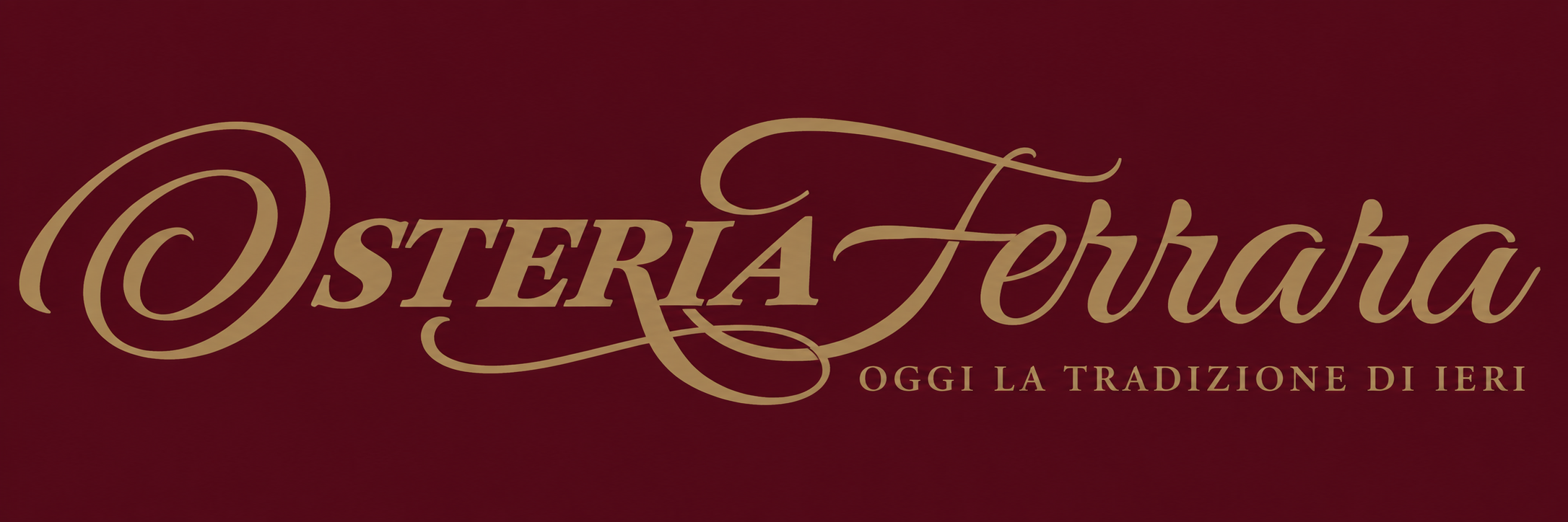Osteria Ferrara · Oggi la tradizione di ieri